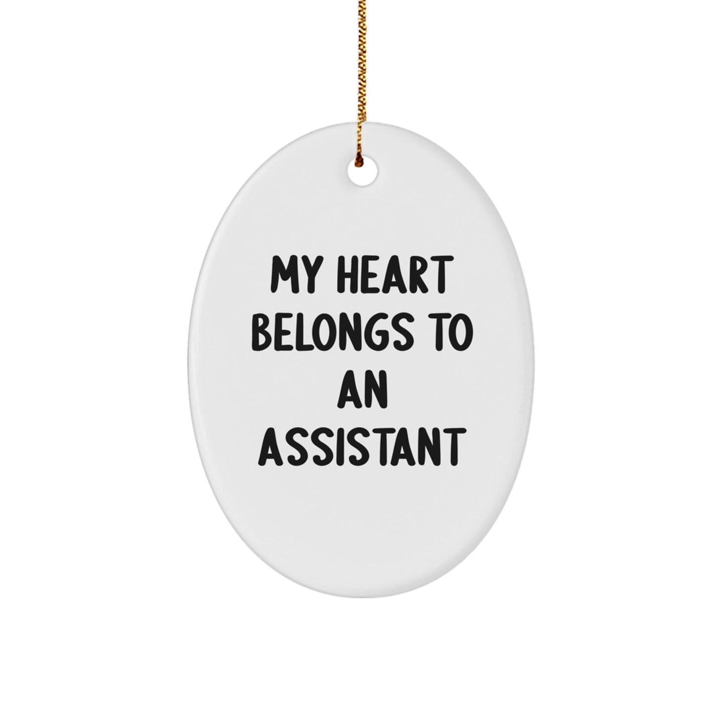 Funny Assistant Gifts - 'My Heart Belongs To An Assistant' Oval Ornament for Christmas, Gifts for Assistants from Friends, Coworkers, Family - Victory Thru Vision