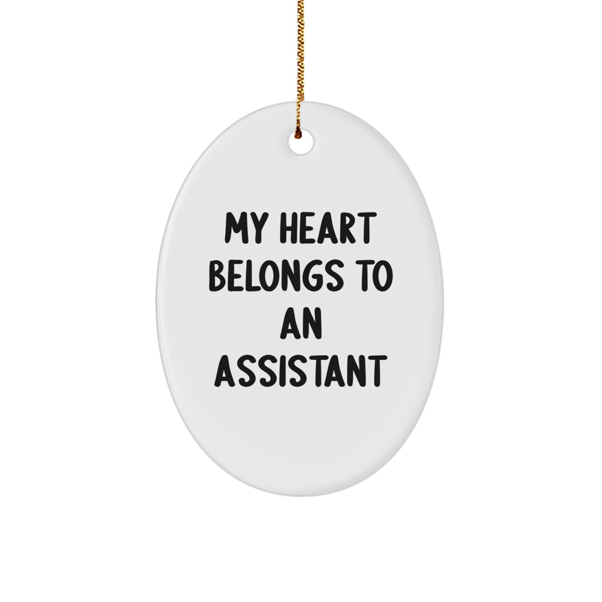 Funny Assistant Gifts - 'My Heart Belongs To An Assistant' Oval Ornament for Christmas, Gifts for Assistants from Friends, Coworkers, Family - Victory Thru Vision