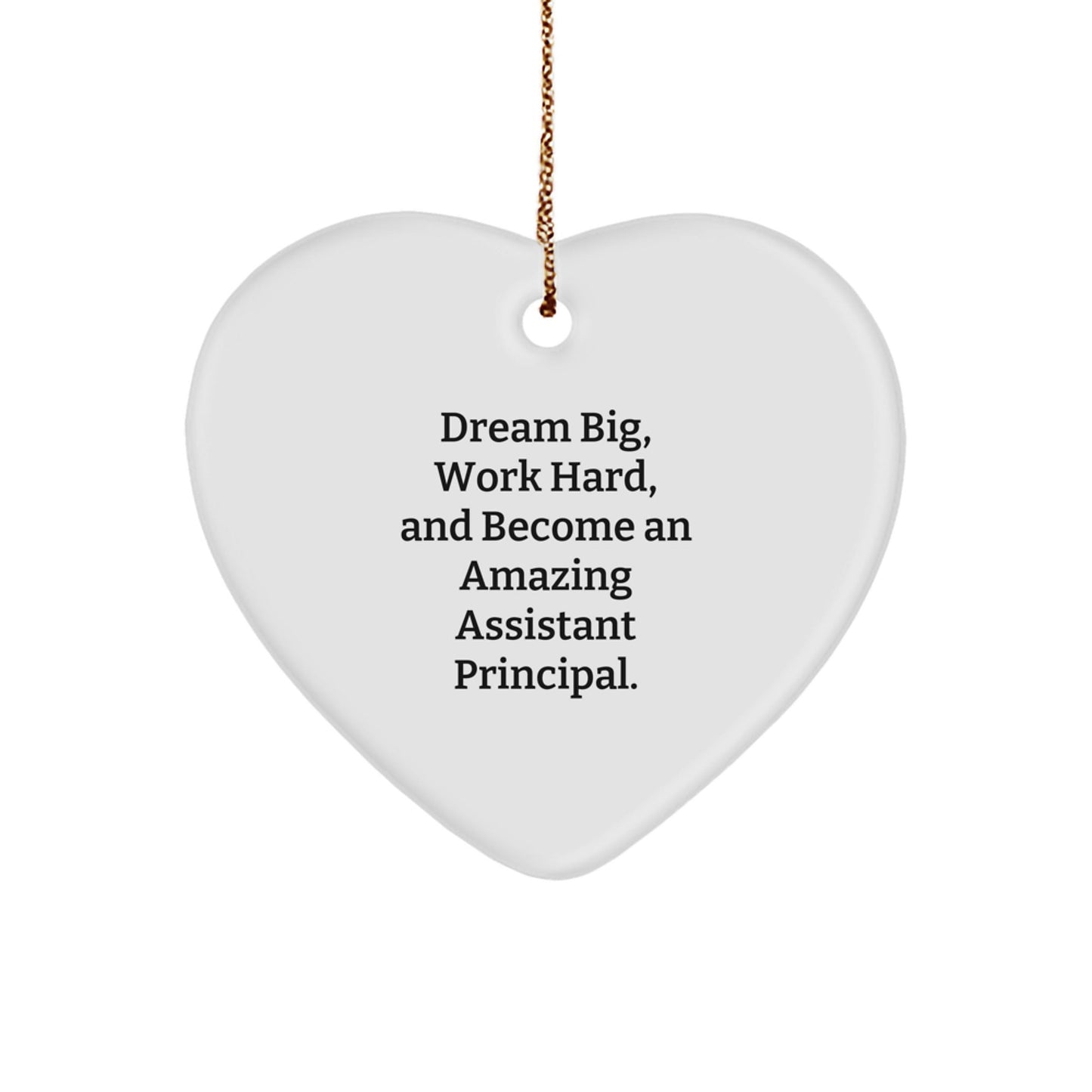 Funny Assistant Principal Gifts for Christmas - 'Dream Big, Work Hard, And Become An Amazing Assistant Principal.' Heart Ornament from Friends and Family - Victory Thru Vision