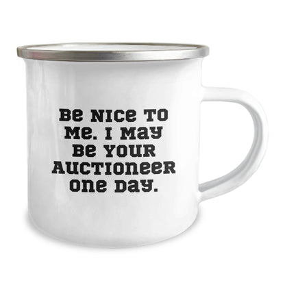 Funny Auctioneer Gifts for Birthday - 'Be Nice To Me. I May Be Your Auctioneer One Day.' Camping Mug, 12 oz, Stainless Steel with Enamel Finish, Gifts from Friends, Family, or Coworkers to Auctioneer - Victory Thru Vision