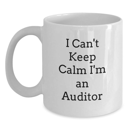 Funny Auditor Gifts I Can't Keep Calm I'm An Auditor White Coffee Mug for Men Women Friends Coworkers Family - Victory Thru Vision