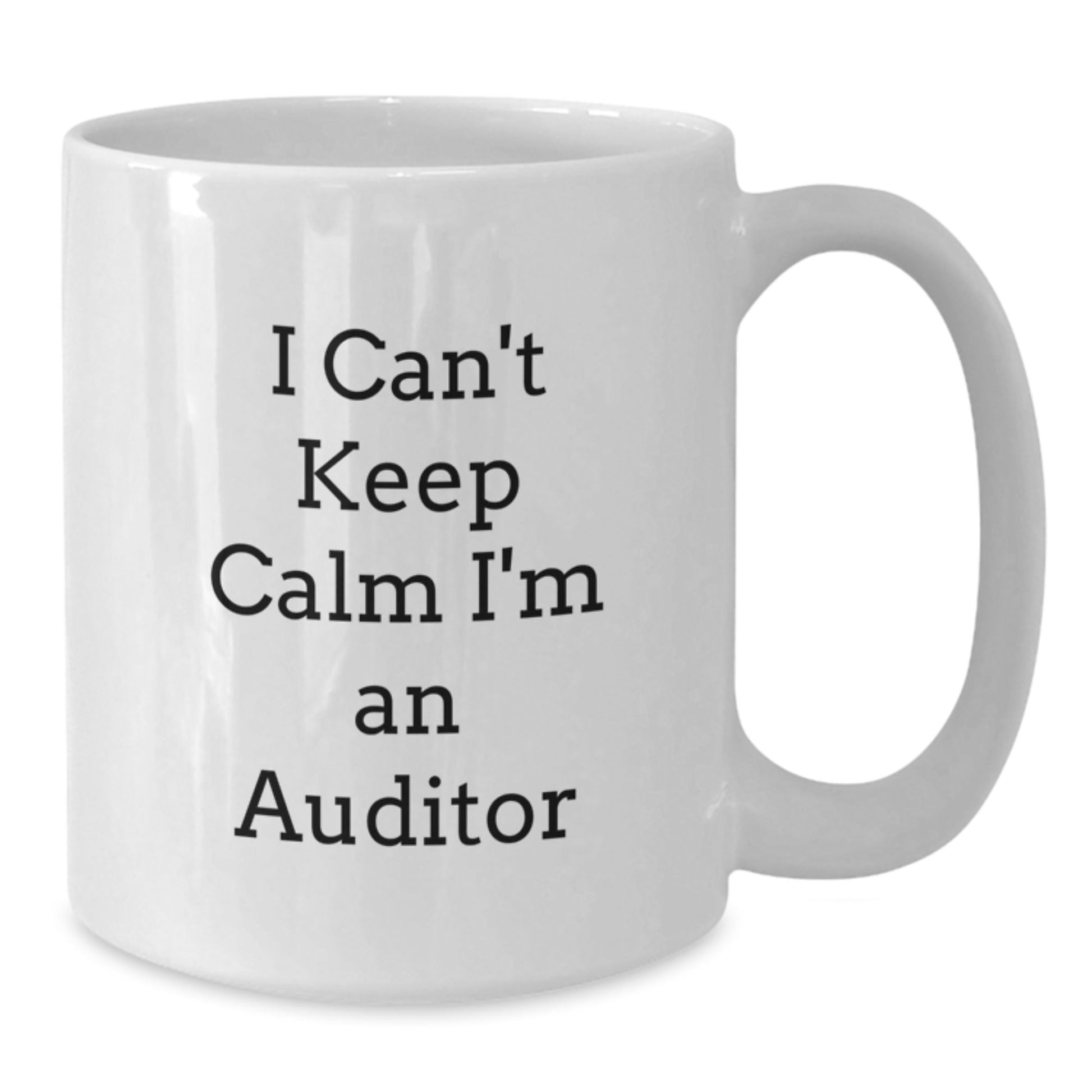 Funny Auditor Gifts I Can't Keep Calm I'm An Auditor White Coffee Mug for Men Women Friends Coworkers Family - Victory Thru Vision