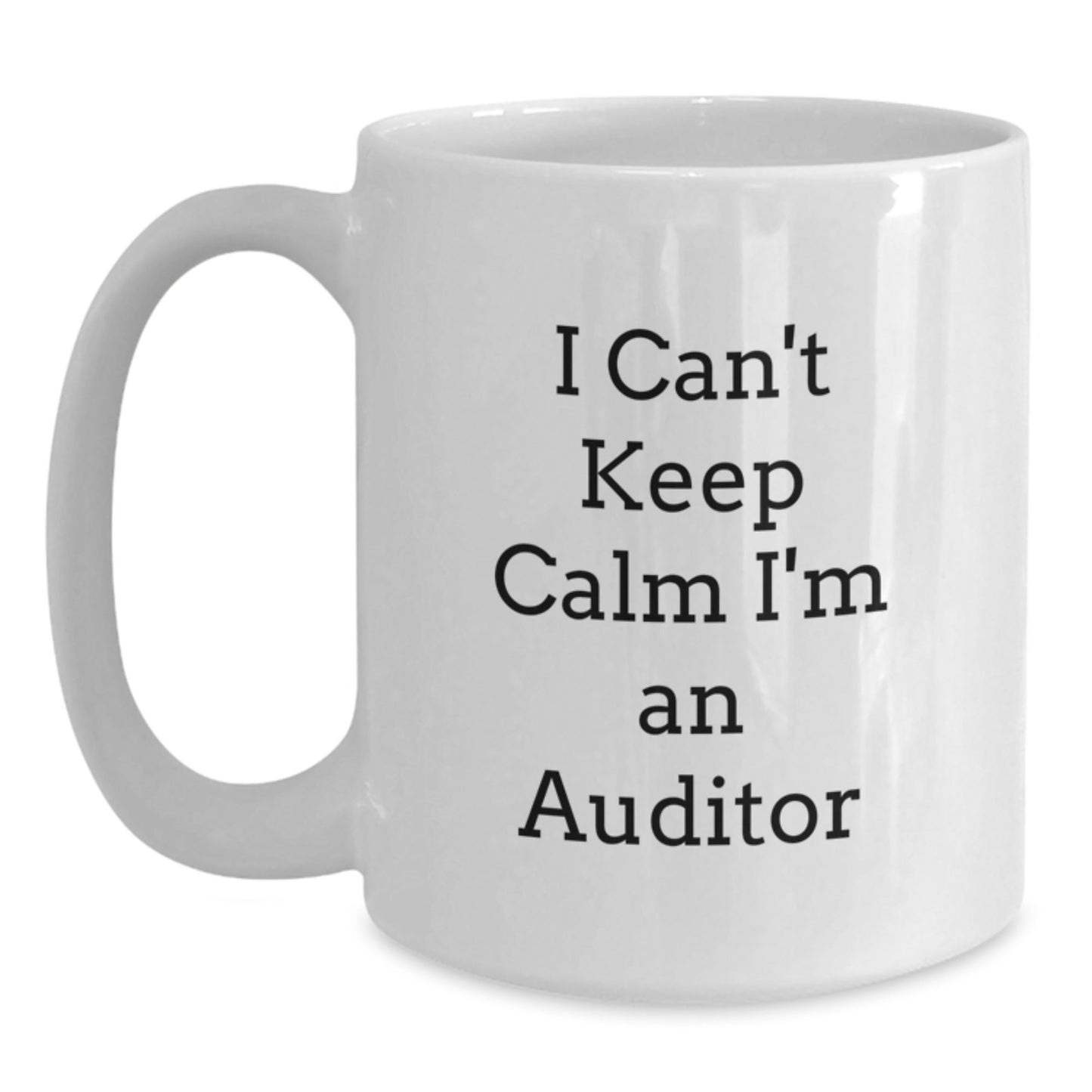 Funny Auditor Gifts I Can't Keep Calm I'm An Auditor White Coffee Mug for Men Women Friends Coworkers Family - Victory Thru Vision