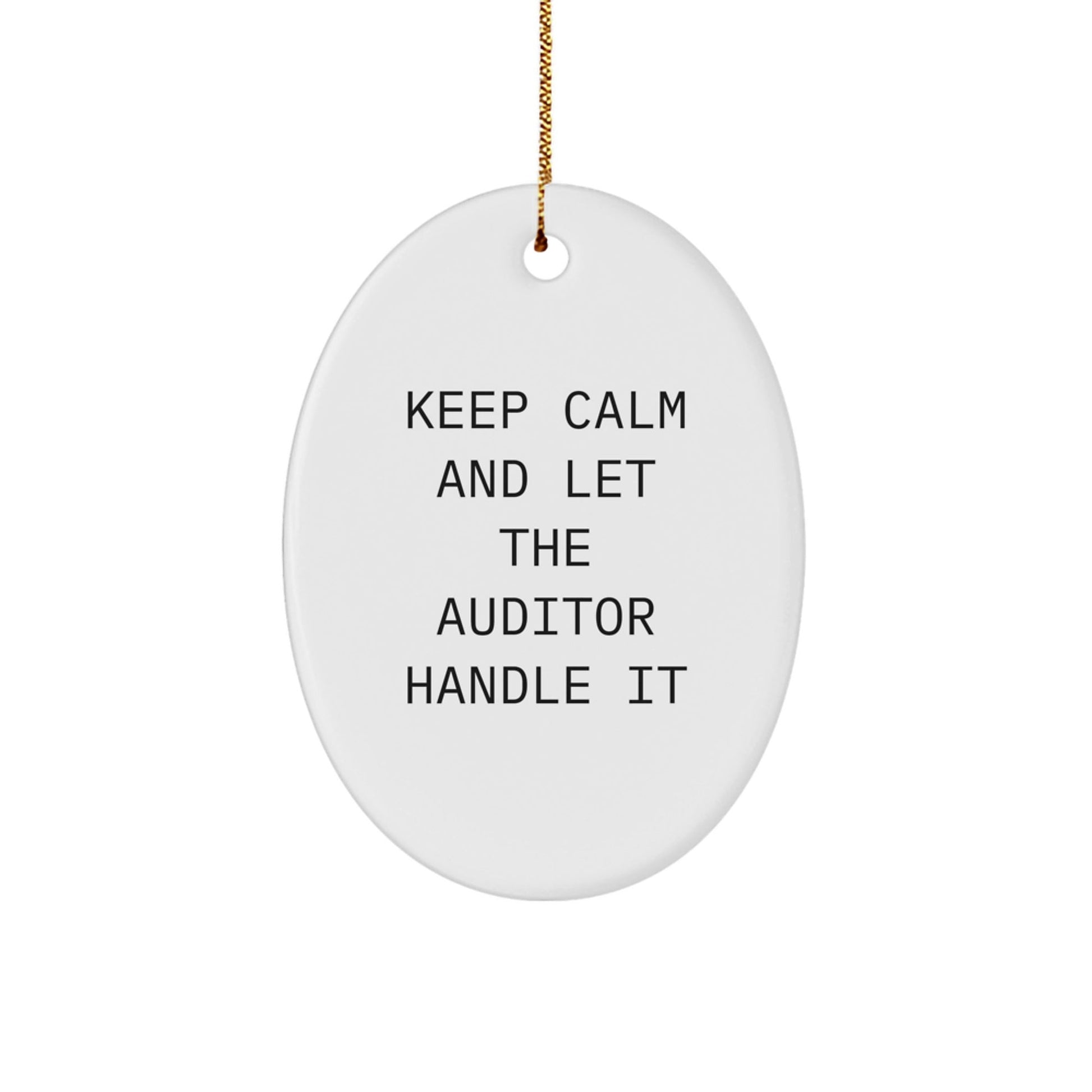 Funny Auditor Gifts, Keep Calm Oval Ornament, White Christmas Decor, Gifts from Friends and Family, Gifts for Auditor - Victory Thru Vision