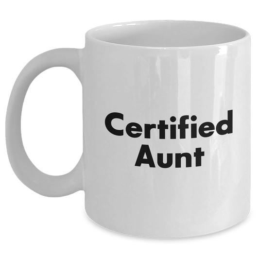Funny Aunt Gifts from Men to Aunt, White Coffee Mug for Father's Day, Certified Aunt Quote - 11oz or 15oz Capacity - Victory Thru Vision 