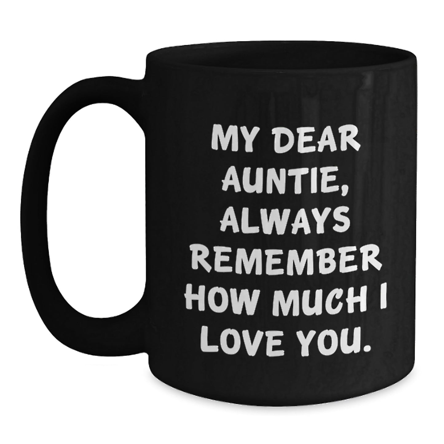Funny Auntie Gifts for Her Birthday, My Dear Auntie Always Remember How Much I Love You Black Coffee Mug, Gifts from Family to Auntie - Victory Thru Vision