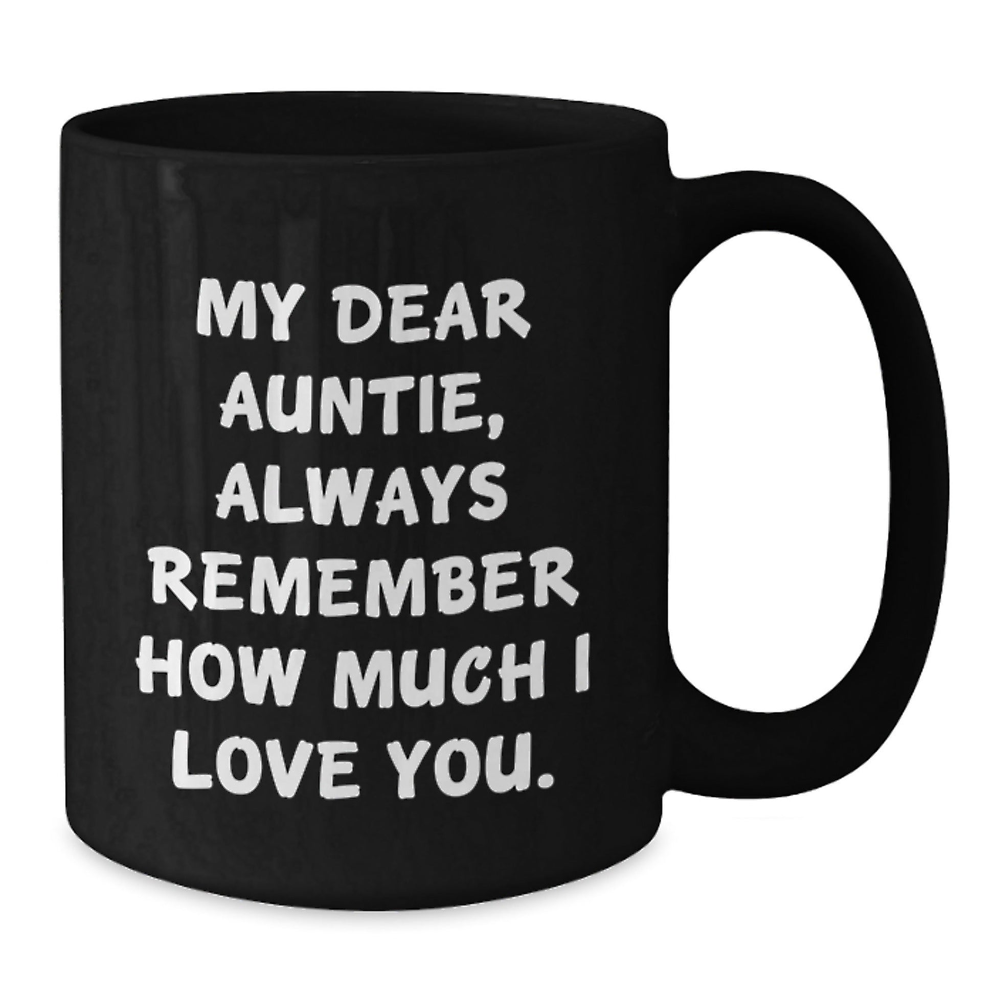 Funny Auntie Gifts for Her Birthday, My Dear Auntie Always Remember How Much I Love You Black Coffee Mug, Gifts from Family to Auntie - Victory Thru Vision