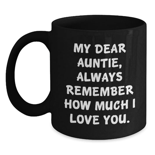 Funny Auntie Gifts for Her Birthday, My Dear Auntie Always Remember How Much I Love You Black Coffee Mug, Gifts from Family to Auntie - Victory Thru Vision