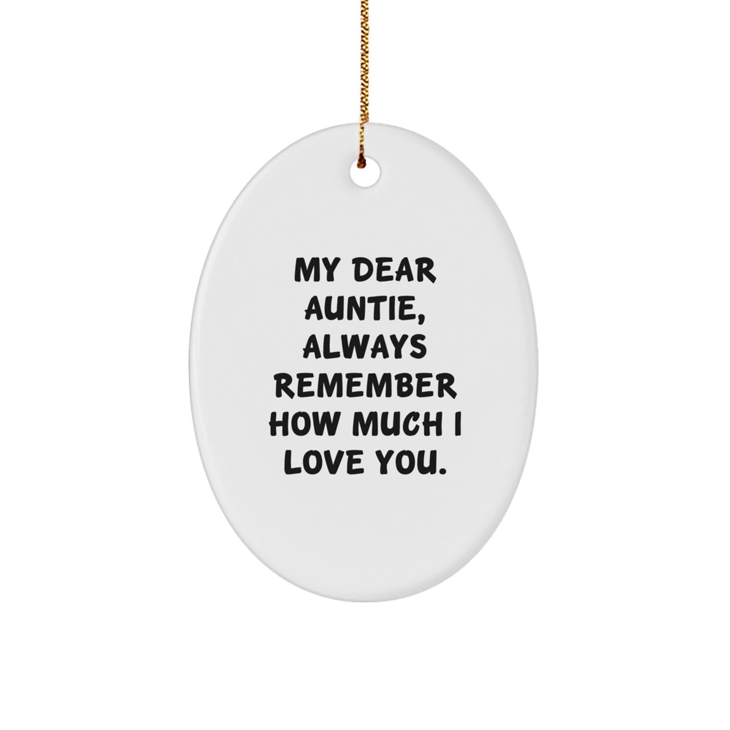 Funny Auntie Gifts - My Dear Auntie Always Remember How Much I Love You Oval Ornament for Christmas - Gifts from Family - Victory Thru Vision