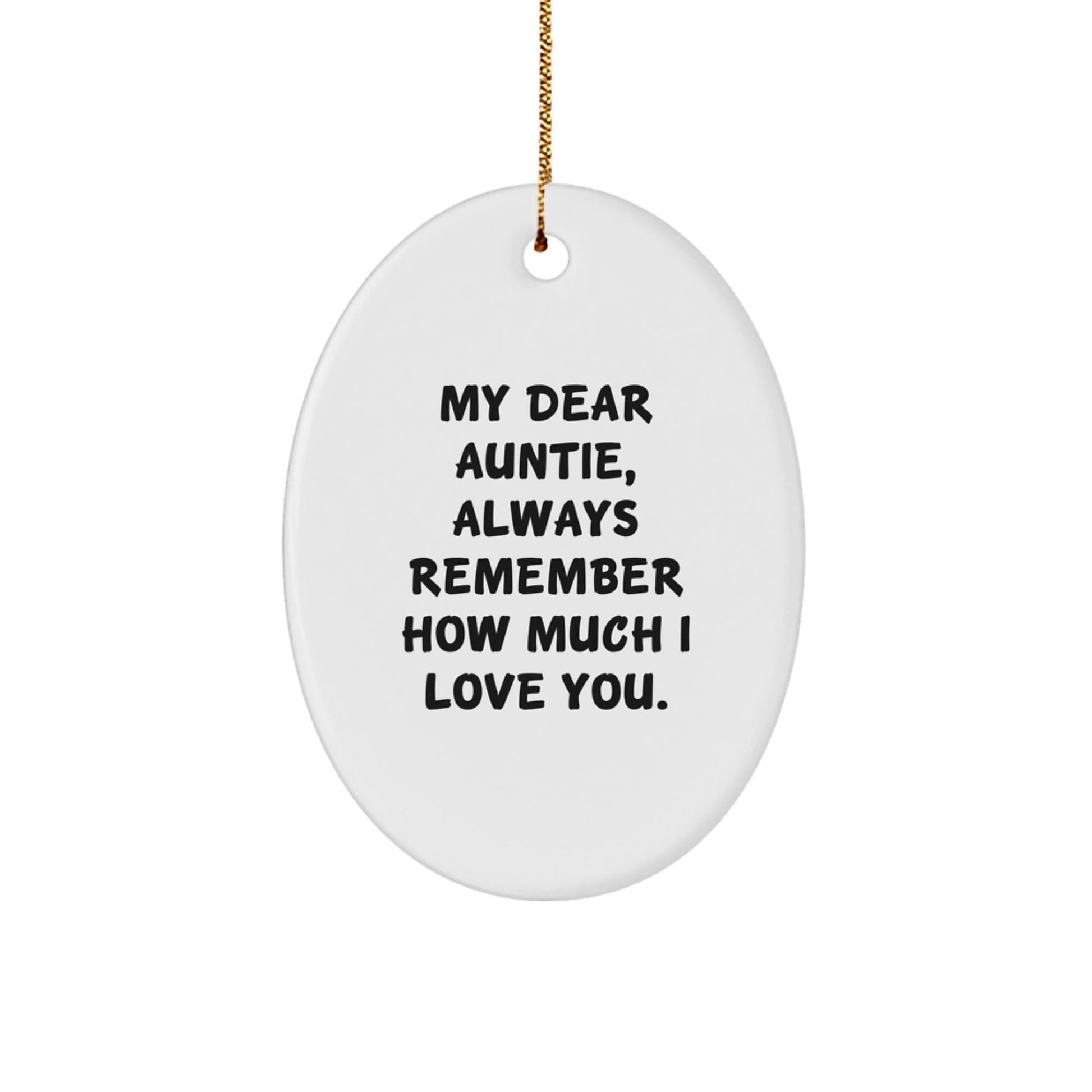 Funny Auntie Gifts - My Dear Auntie Always Remember How Much I Love You Oval Ornament for Christmas - Gifts from Family - Victory Thru Vision