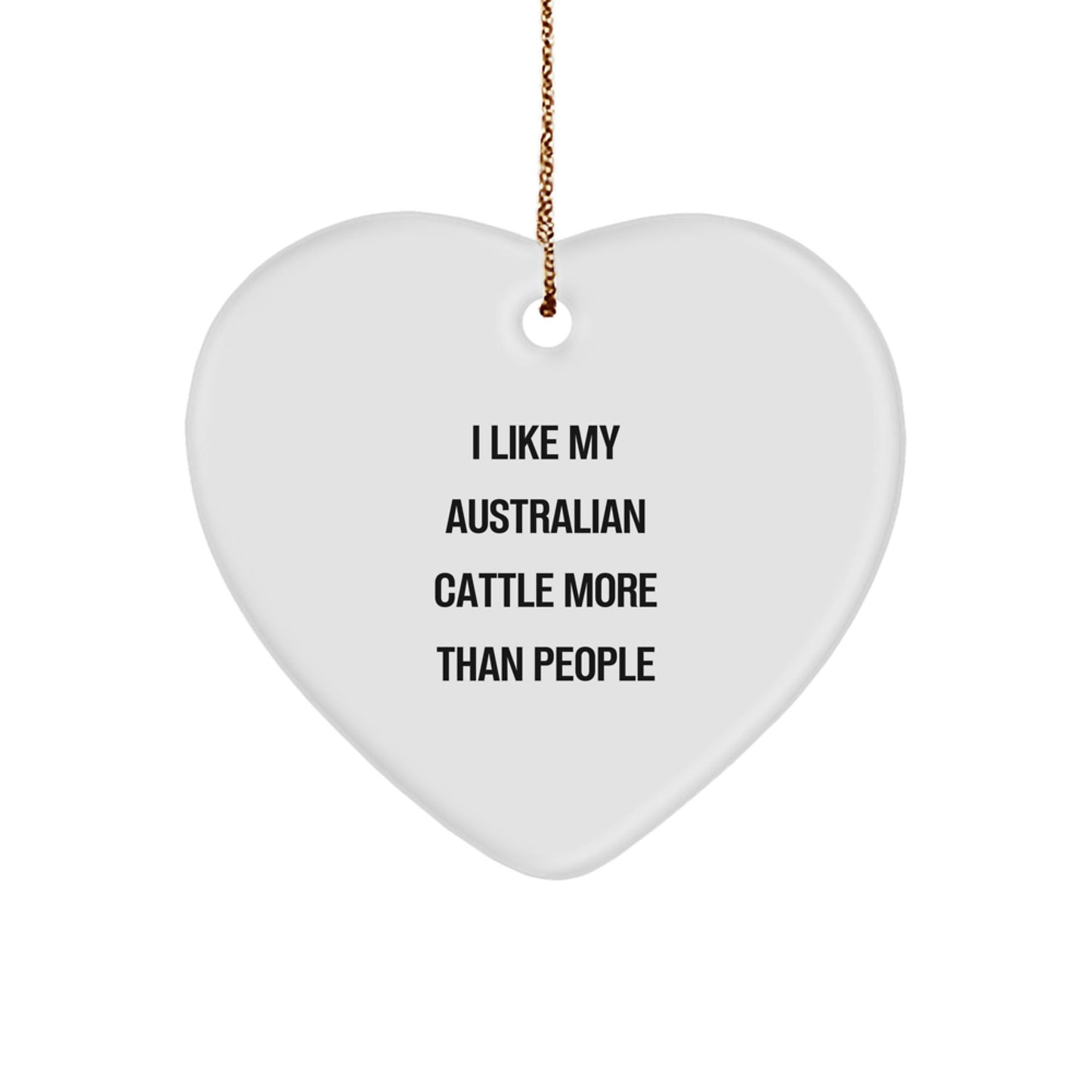 Funny Australian Cattle Dog Gifts from Friends, 'I Like My Australian Cattle More Than People' Heart Ornament for Christmas - Victory Thru Vision