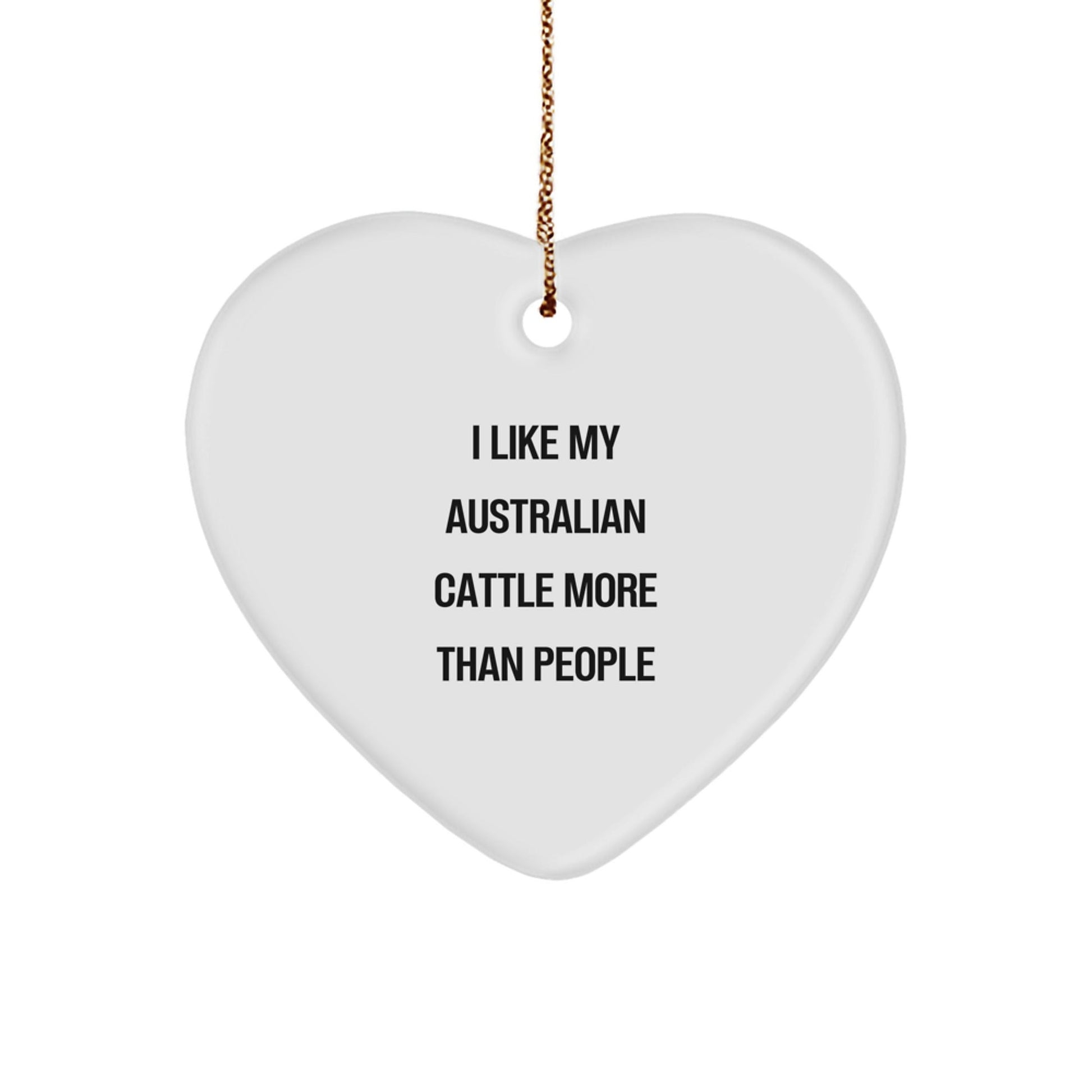 Funny Australian Cattle Dog Gifts from Friends, 'I Like My Australian Cattle More Than People' Heart Ornament for Christmas - Victory Thru Vision