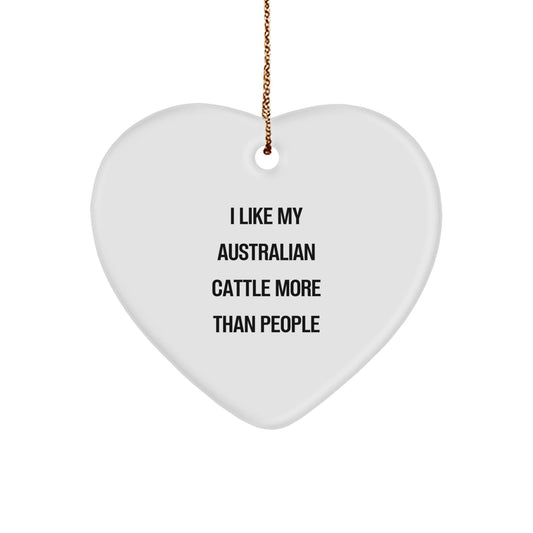 Funny Australian Cattle Dog Gifts from Friends, 'I Like My Australian Cattle More Than People' Heart Ornament for Christmas - Victory Thru Vision