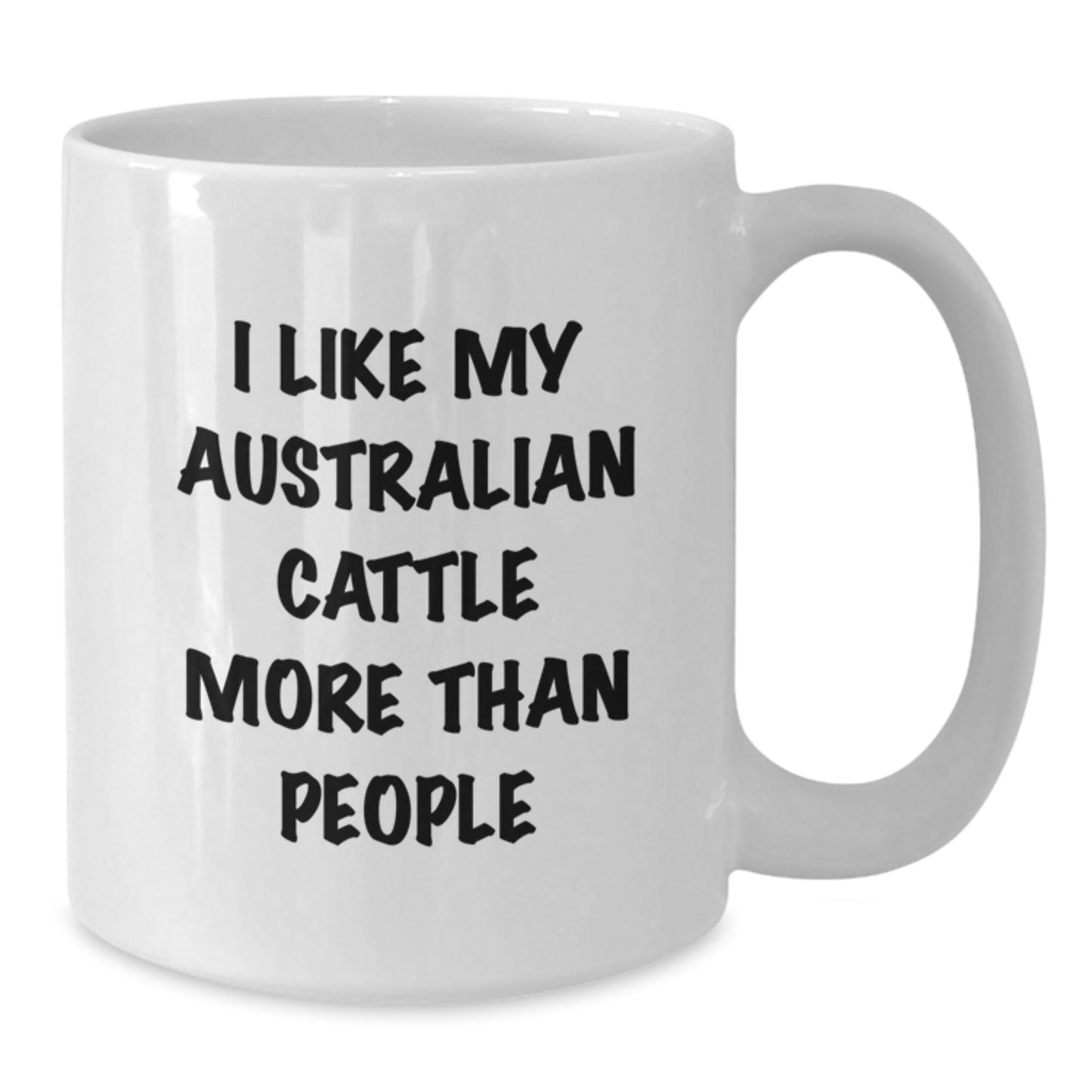 Funny Australian Cattle Dog Lovers Gifts from Friends for Birthday Unique Mugs, 'I Like My Australian Cattle More Than People' White Coffee Mug, 11oz or 15oz Ceramic - Victory Thru Vision
