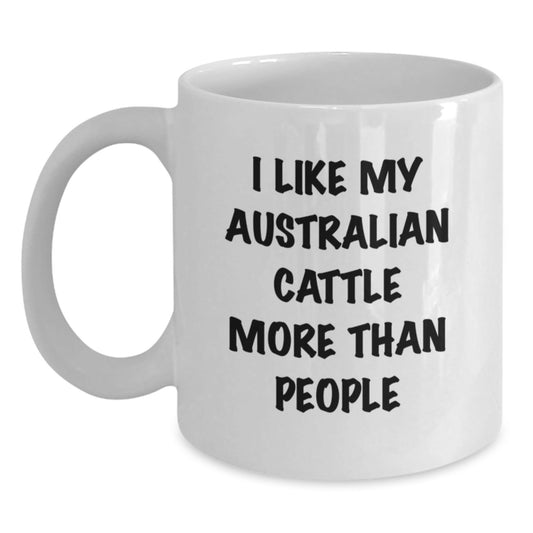 Funny Australian Cattle Dog Lovers Gifts from Friends for Birthday Unique Mugs, 'I Like My Australian Cattle More Than People' White Coffee Mug, 11oz or 15oz Ceramic - Victory Thru Vision