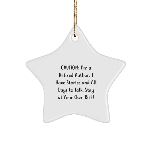 Funny Author Gifts from Friends, 'Caution: I'm A Retired Author...' Star Ornament for Christmas - Victory Thru Vision