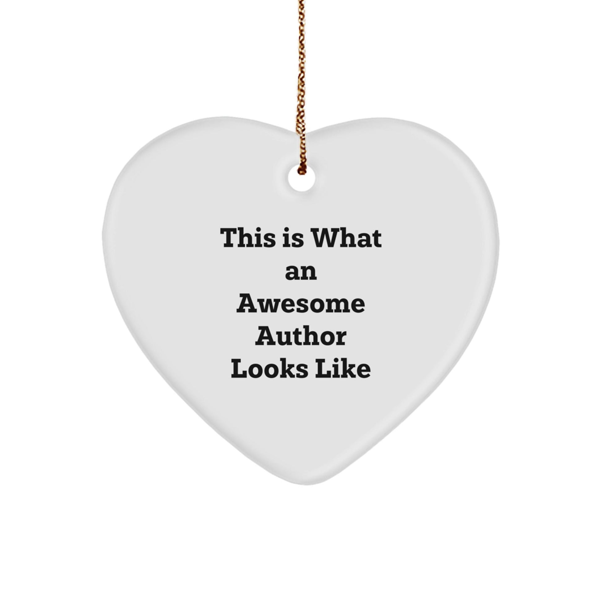 Funny Author Gifts from Friends, This Is What An Awesome Author Looks Like, Heart Ornament for Christmas - Victory Thru Vision