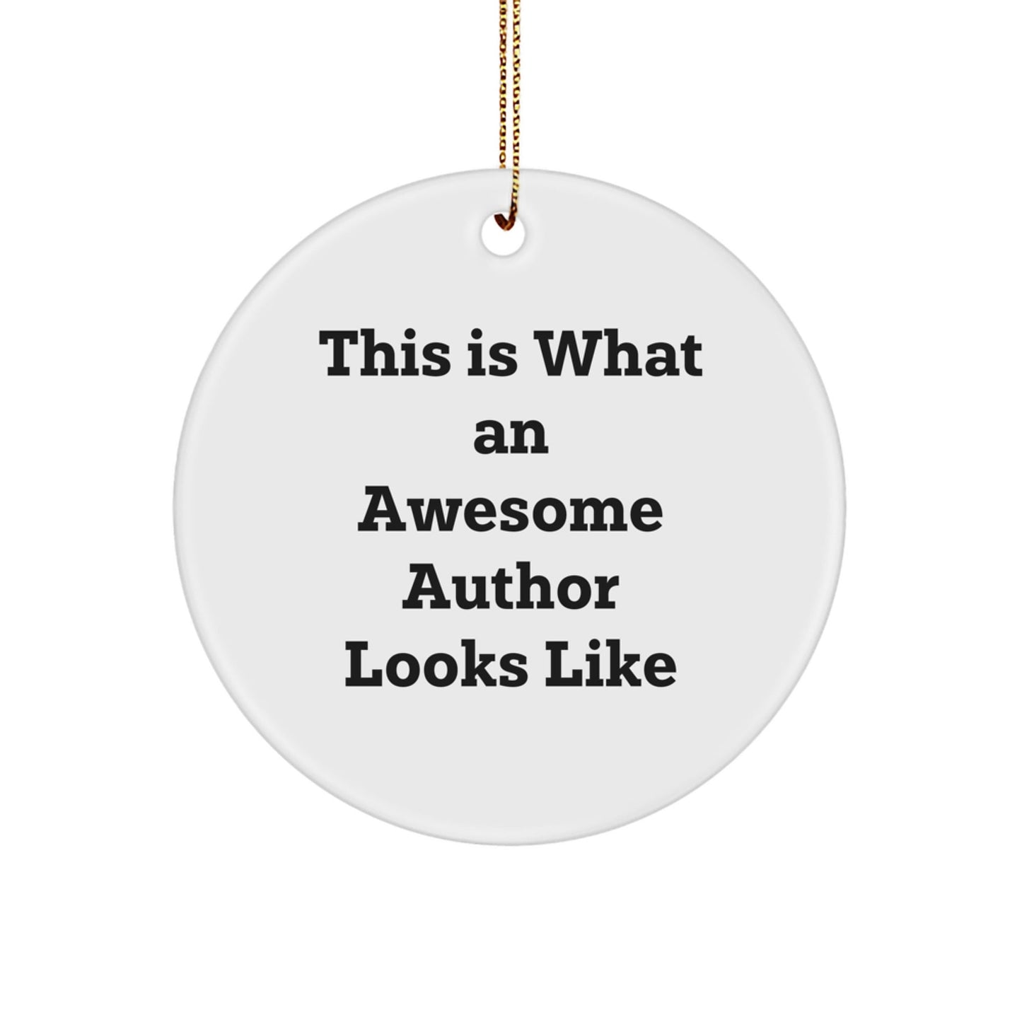 Funny Author Gifts from Men to Circle Ornament for Christmas - 'This Is What An Awesome Author Looks Like' Quote - Victory Thru Vision