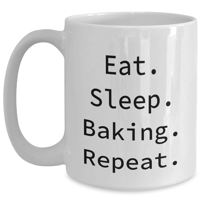 Funny Baking Quotes White Coffee Mugs for Men, Gifts from Family to Baking Enthusiasts, Eat. Sleep. Baking. Repeat. - 11oz or 15oz Ceramic Mug for Father's Day - Victory Thru Vision 