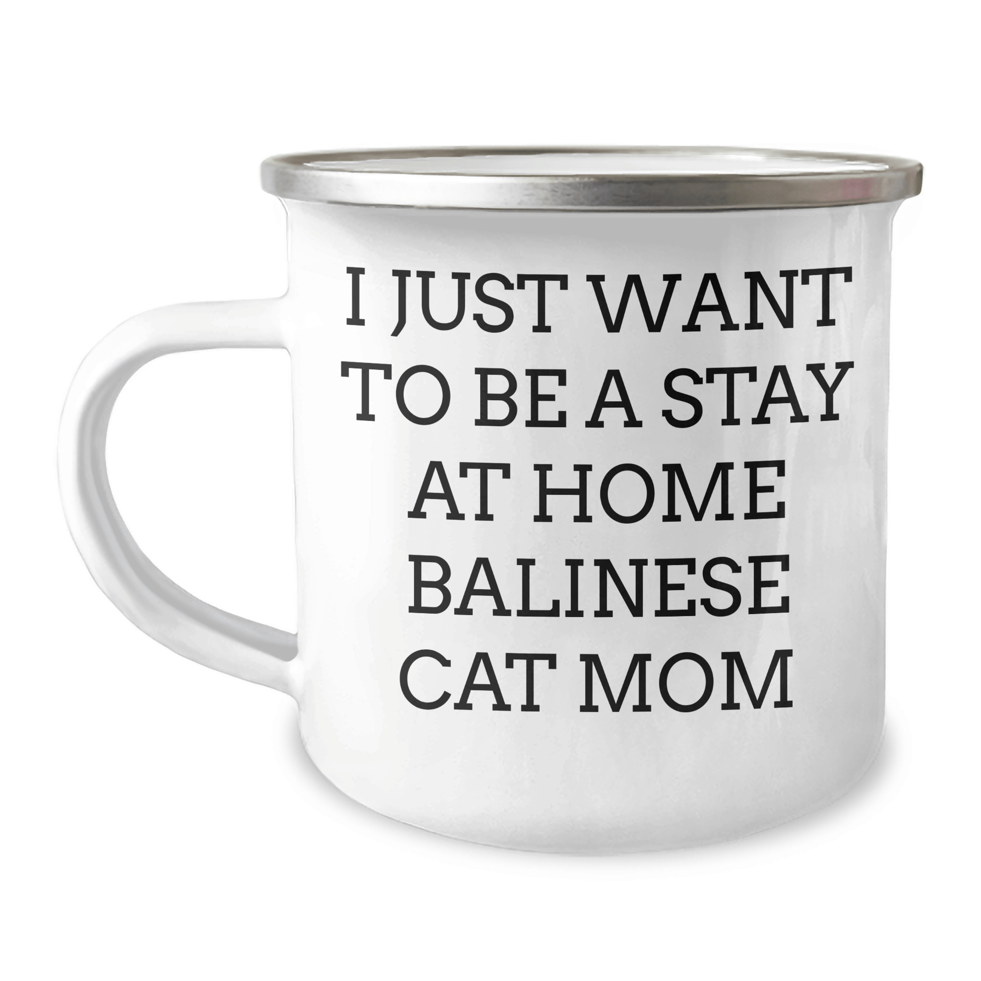 Funny Balinese Cat Mom Gifts for Men - I Just Want To Be A Stay At Home Balinese Cat Mom, Dad's Camping Mug, Father's Day Unique Gifts from Family, Friends, or Coworkers - Victory Thru Vision 