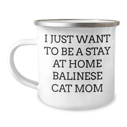 Funny Balinese Cat Mom Gifts for Men - I Just Want To Be A Stay At Home Balinese Cat Mom, Dad's Camping Mug, Father's Day Unique Gifts from Family, Friends, or Coworkers - Victory Thru Vision 