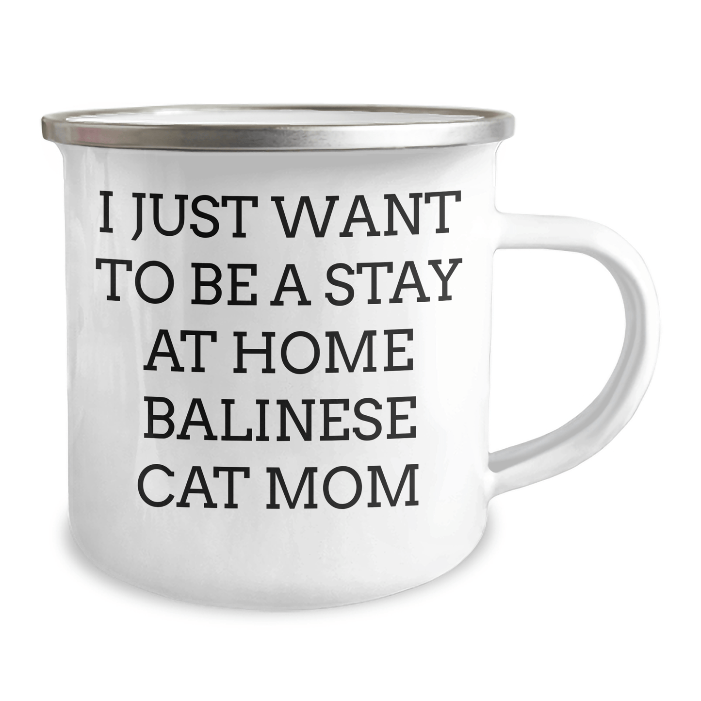 Funny Balinese Cat Mom Gifts for Men - I Just Want To Be A Stay At Home Balinese Cat Mom, Dad's Camping Mug, Father's Day Unique Gifts from Family, Friends, or Coworkers - Victory Thru Vision 