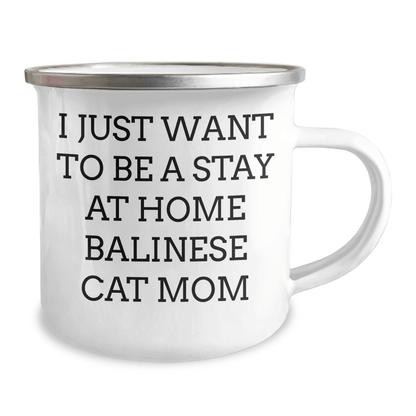 Funny Balinese Cat Mom Gifts for Men - I Just Want To Be A Stay At Home Balinese Cat Mom, Dad's Camping Mug, Father's Day Unique Gifts from Family, Friends, or Coworkers - Victory Thru Vision 