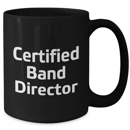 Funny Band Director Gifts from Men - Black Coffee Mug for Father's Day, Quote: 'Certified Band Director' - Victory Thru Vision 