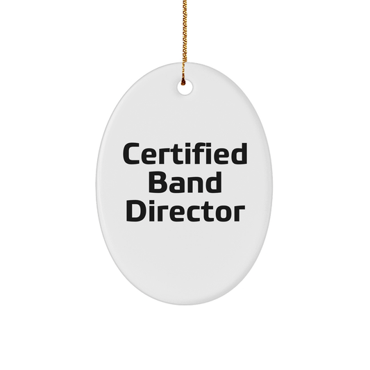 Funny Band Director Quotes Oval Ornament Gifts from Friends for Christmas, 'Certified Band Director' Printed on Durable MDF, Perfect for Men or Women - Victory Thru Vision 