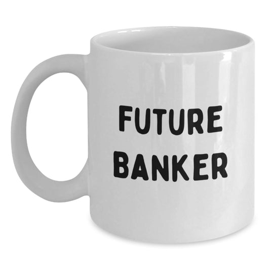 Funny Banker Gifts for Friends, Coworkers, or Family - White Coffee Mug with Inspirational Quote 'Future Banker' for Graduation - Victory Thru Vision