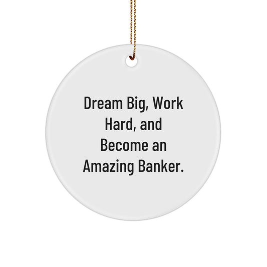 Funny Banker Gifts for Men, Women, Friends, Coworkers - Dream Big Circle Ornament, Christmas Unique Gifts from Family - Victory Thru Vision