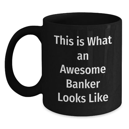 Funny Banker Gifts for Men Women Friends Coworkers Family - Graduation Unique Gifts from Awesome Bankers - Black Coffee Mug with Quote 'This Is What An Awesome Banker Looks Like' - Victory Thru Vision