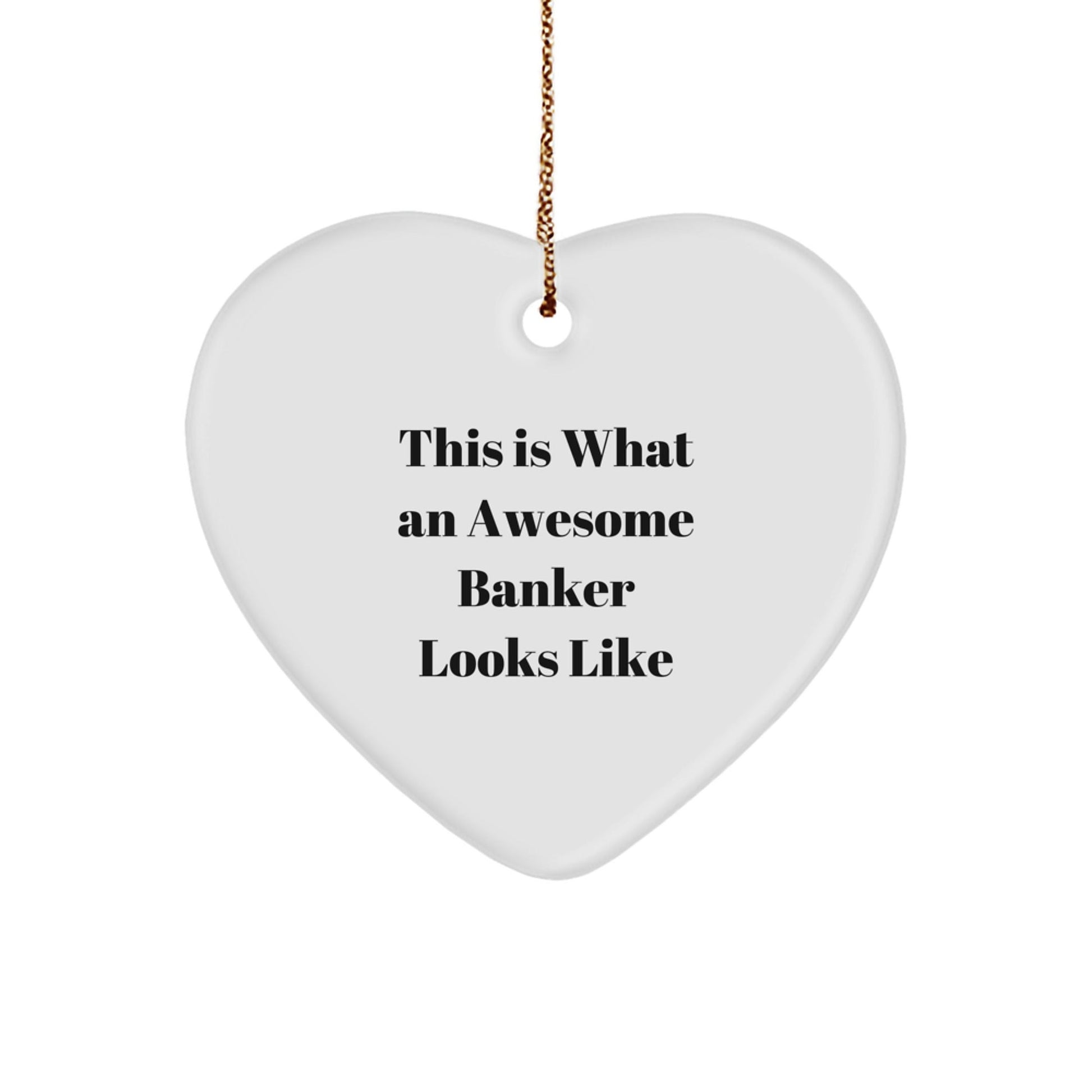Funny Banker Gifts from Family - This Is What An Awesome Banker Looks Like Heart Ornament for Christmas - Victory Thru Vision