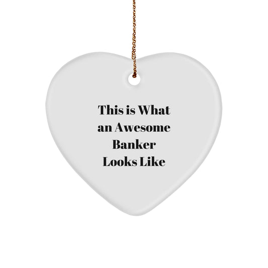 Funny Banker Gifts from Family - This Is What An Awesome Banker Looks Like Heart Ornament for Christmas - Victory Thru Vision