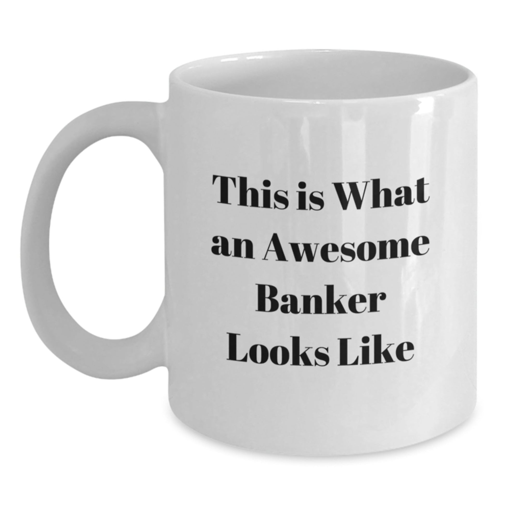 Funny Banker Gifts from Friends for Awesome Banker, White Coffee Mug with Inspirational Quote 'This Is What An Awesome Banker Looks Like' on Graduation - Victory Thru Vision