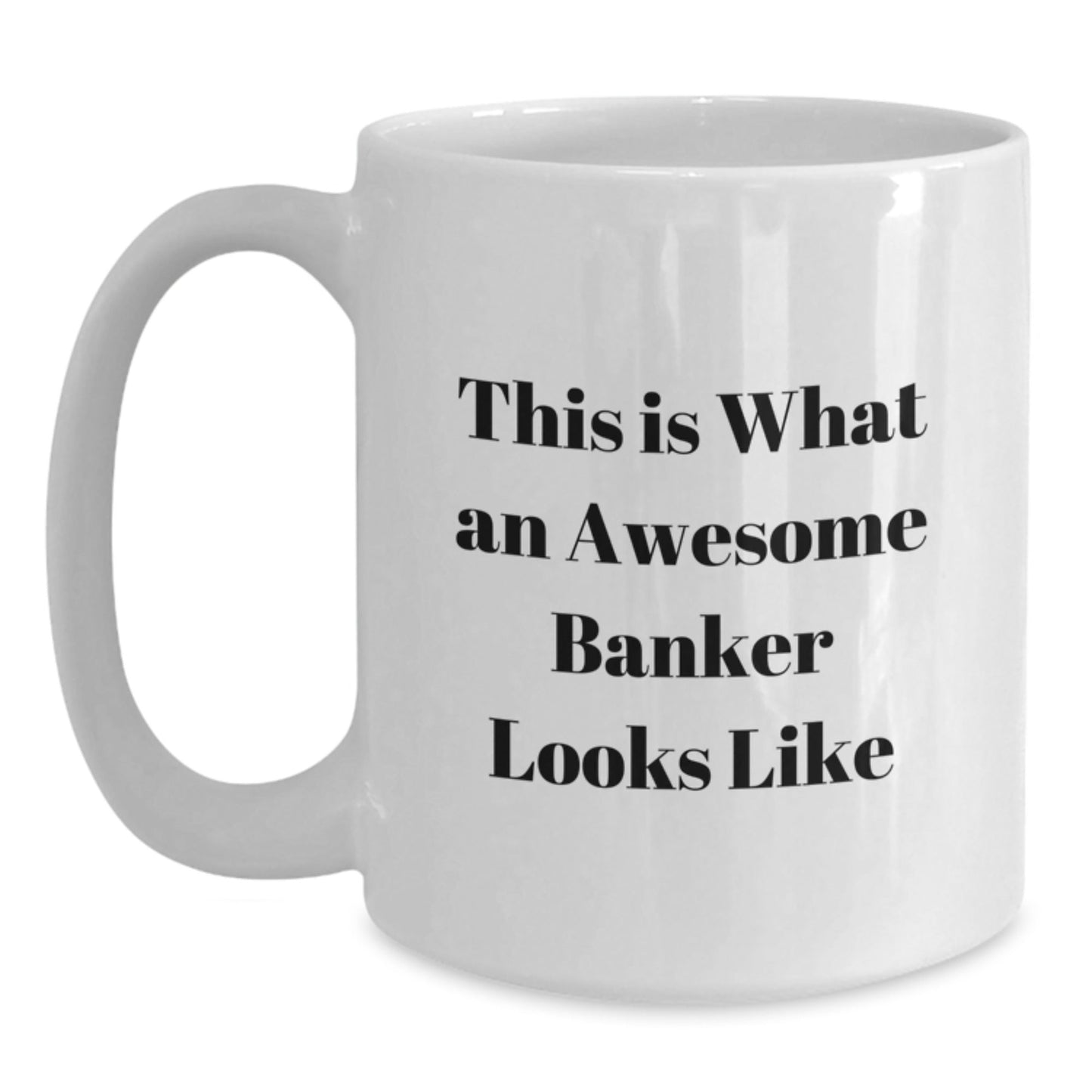 Funny Banker Gifts from Friends for Awesome Banker, White Coffee Mug with Inspirational Quote 'This Is What An Awesome Banker Looks Like' on Graduation - Victory Thru Vision