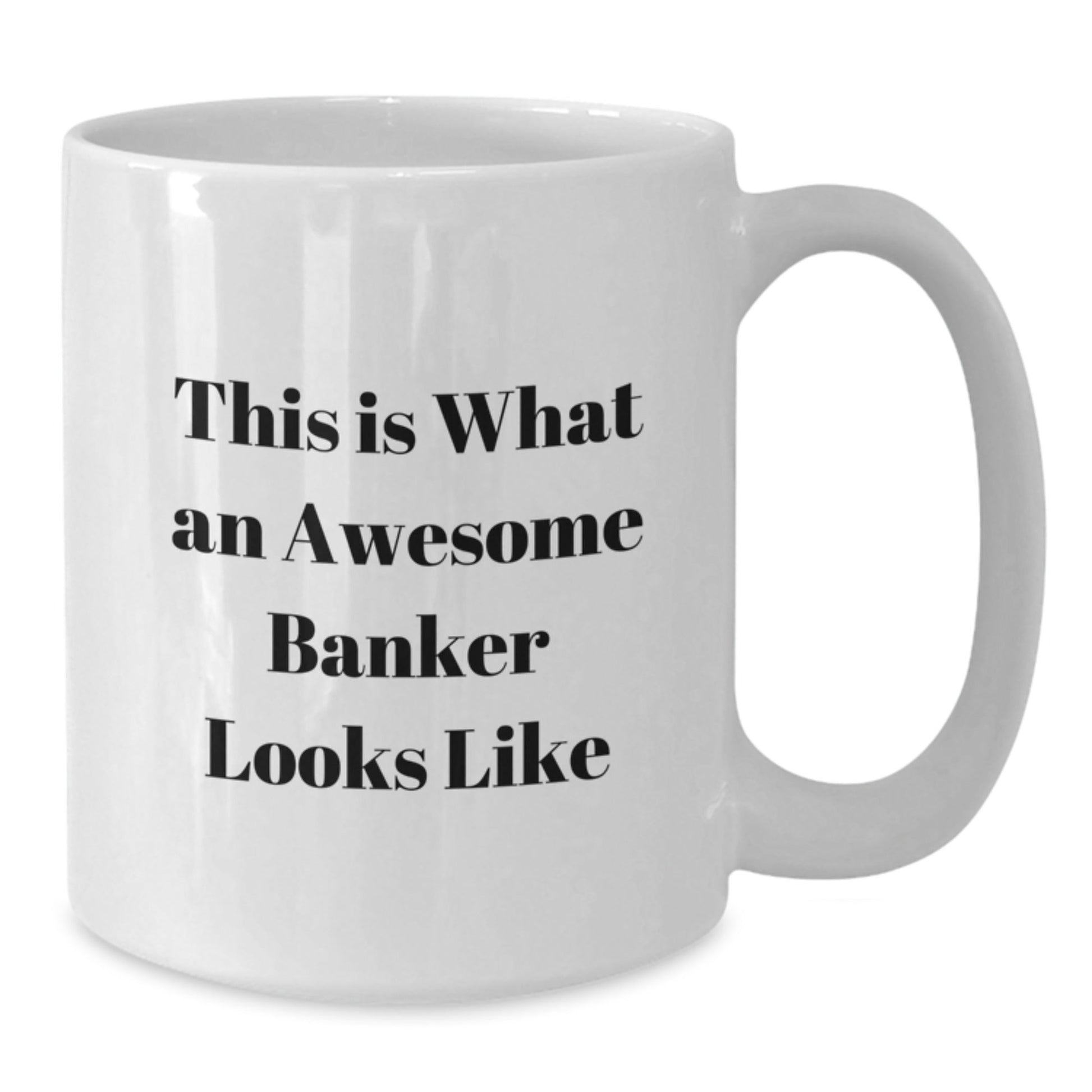 Funny Banker Gifts from Friends for Awesome Banker, White Coffee Mug with Inspirational Quote 'This Is What An Awesome Banker Looks Like' on Graduation - Victory Thru Vision
