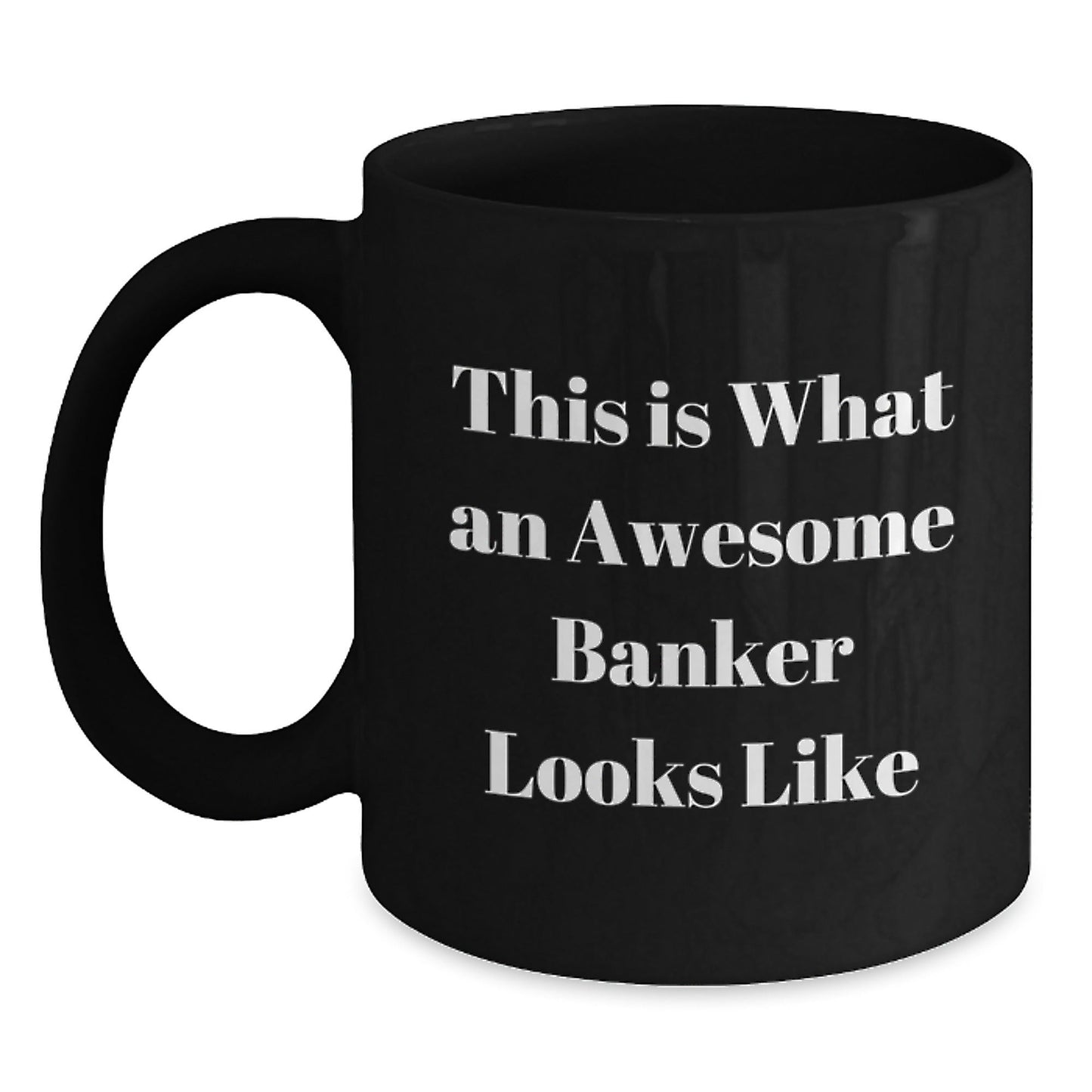 Funny Banker Gifts from Friends - This Is What An Awesome Banker Looks Like Black Coffee Mug for Graduation, 11oz or 15oz, Microwave and Dishwasher Safe - Victory Thru Vision
