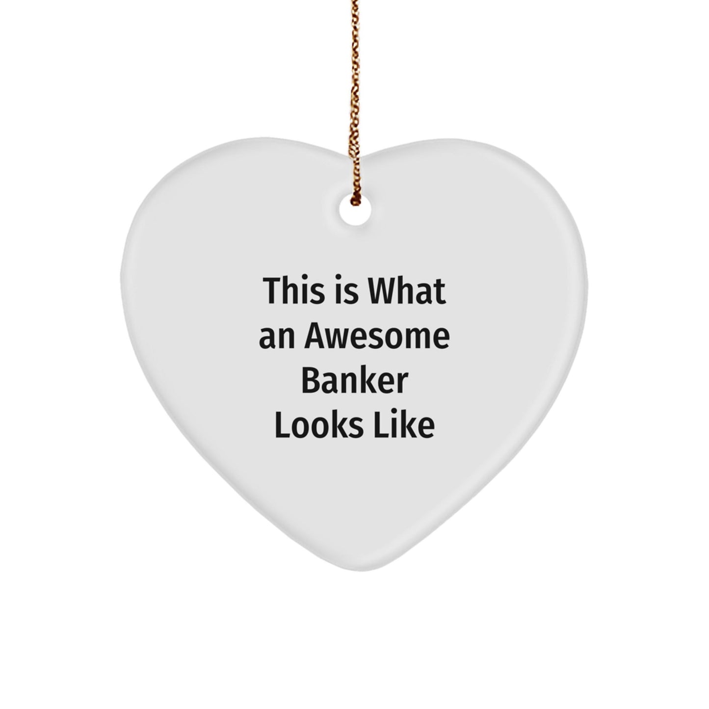 Funny Banker Gifts from Friends - 'This Is What An Awesome Banker Looks Like' Heart Ornament for Christmas - Gifts for Banker, Men, or Women - Victory Thru Vision