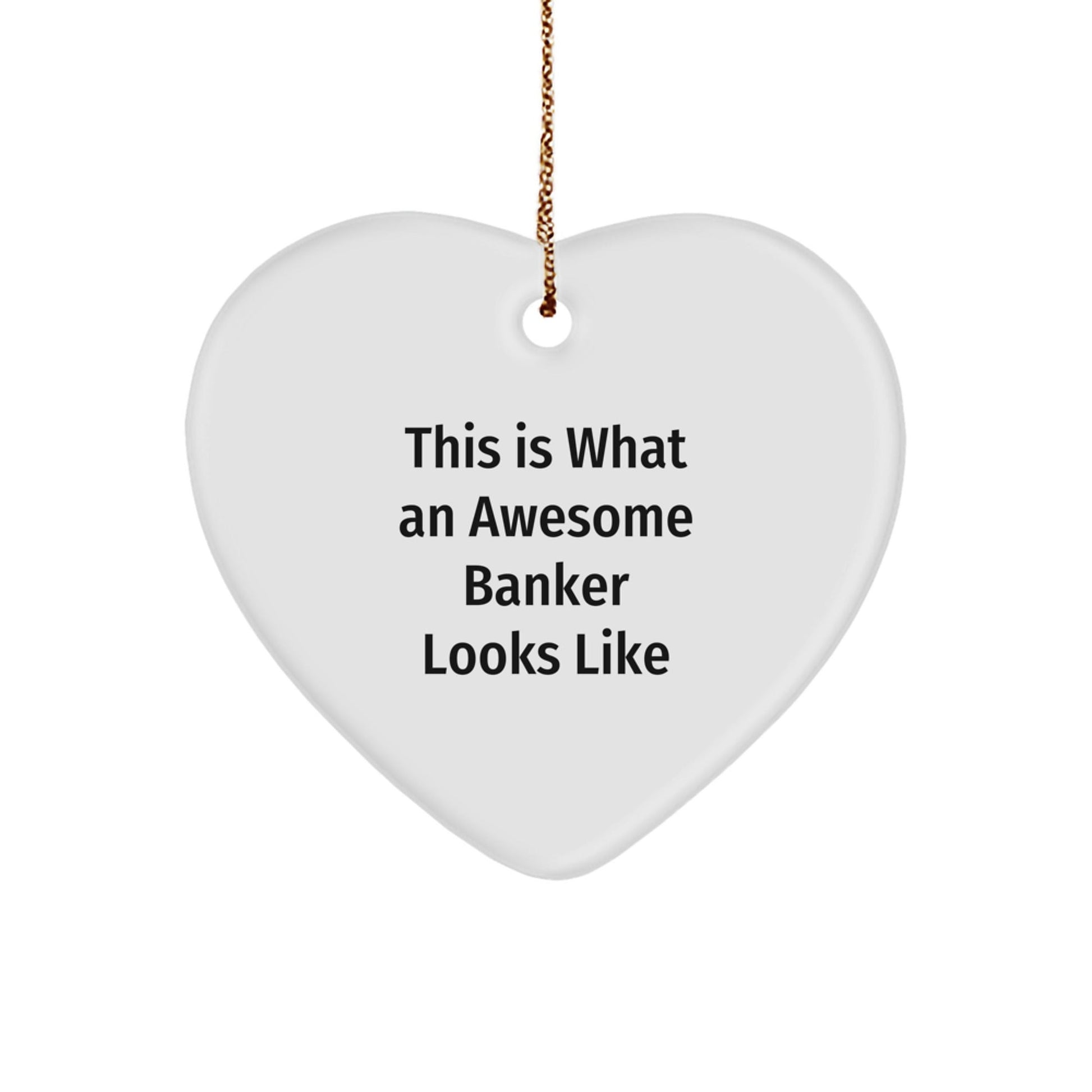 Funny Banker Gifts from Friends - 'This Is What An Awesome Banker Looks Like' Heart Ornament for Christmas - Gifts for Banker, Men, or Women - Victory Thru Vision