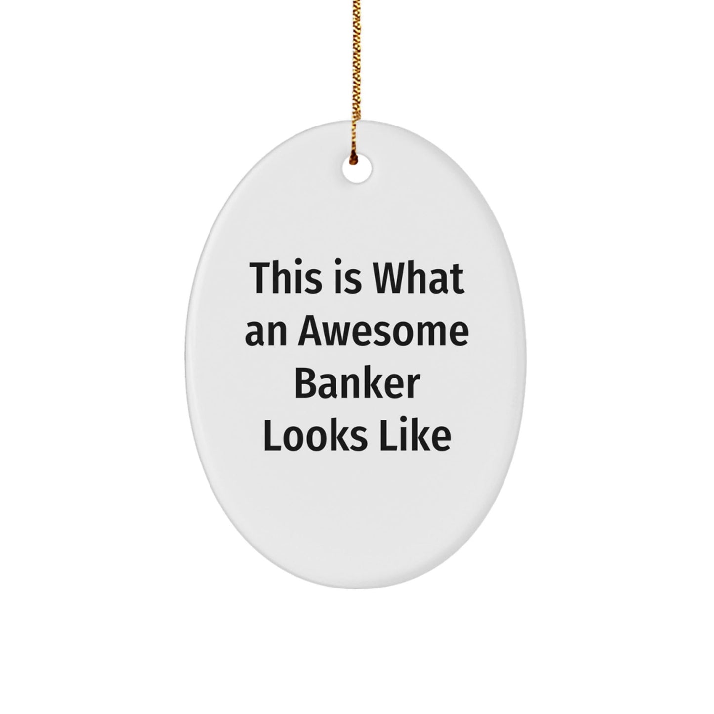 Funny Banker Gifts, Oval Ornament, 'This Is What An Awesome Banker Looks Like' Quote, White, 3.25' Tall, Perfect for Christmas Unique Gifts from Men to Banker - Victory Thru Vision
