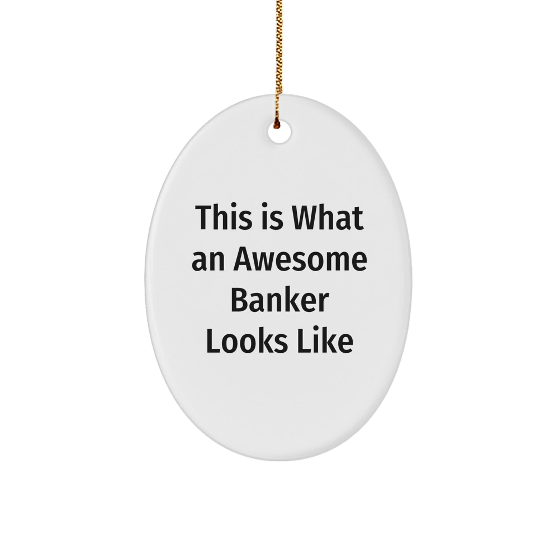 Funny Banker Gifts, Oval Ornament, 'This Is What An Awesome Banker Looks Like' Quote, White, 3.25' Tall, Perfect for Christmas Unique Gifts from Men to Banker - Victory Thru Vision