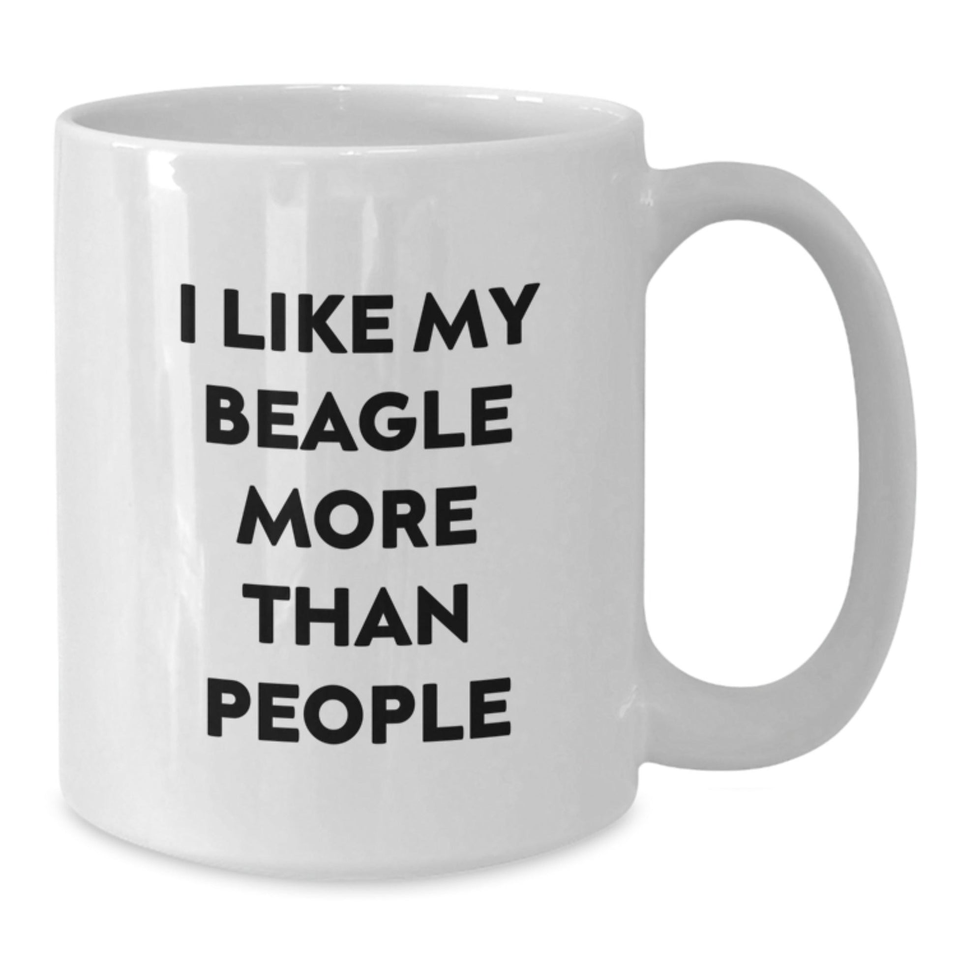 Funny Beagle Dog Gifts from Friends - I Like My Beagle More Than People Quote on White Coffee Mug for Birthday - Victory Thru Vision