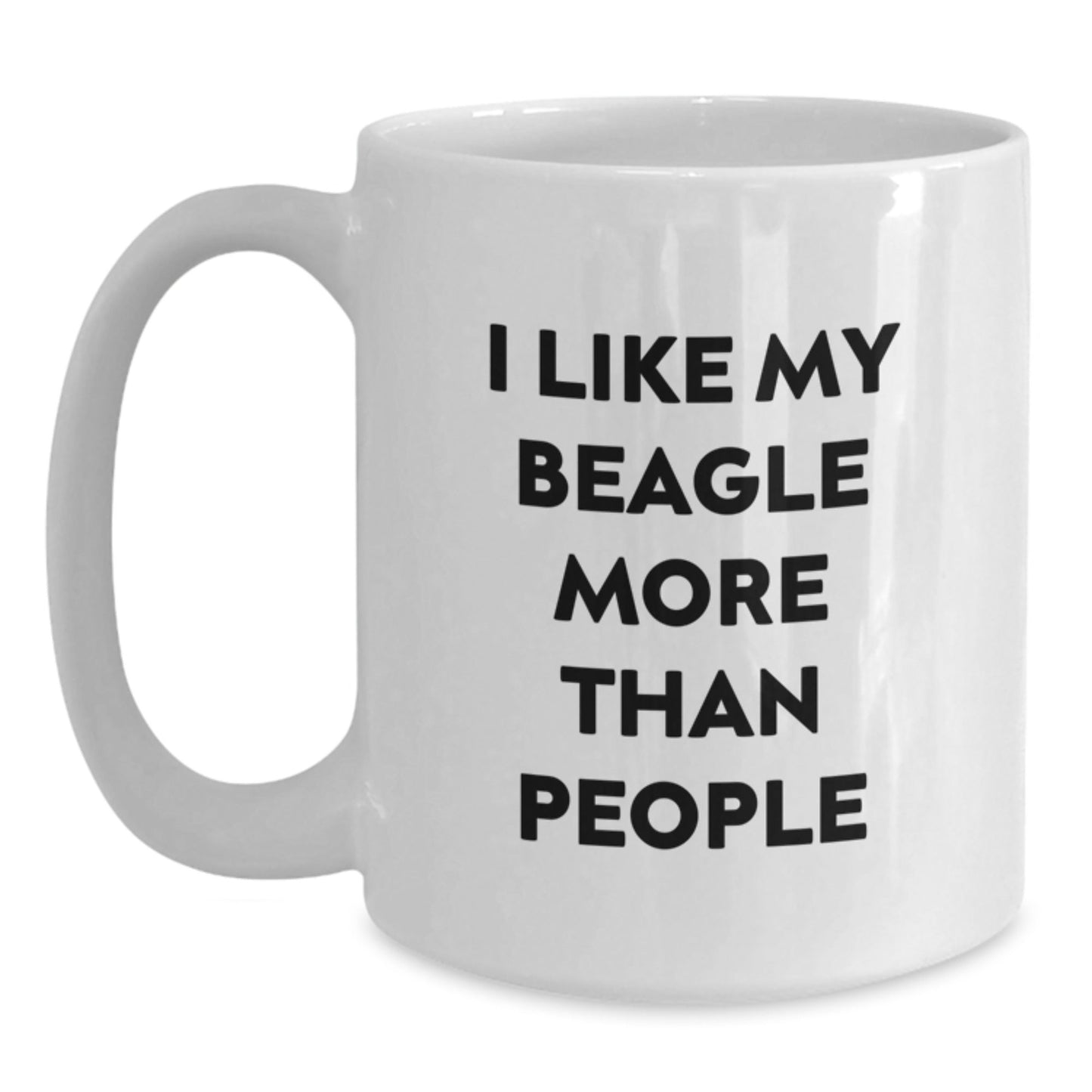 Funny Beagle Dog Gifts from Friends - I Like My Beagle More Than People Quote on White Coffee Mug for Birthday - Victory Thru Vision