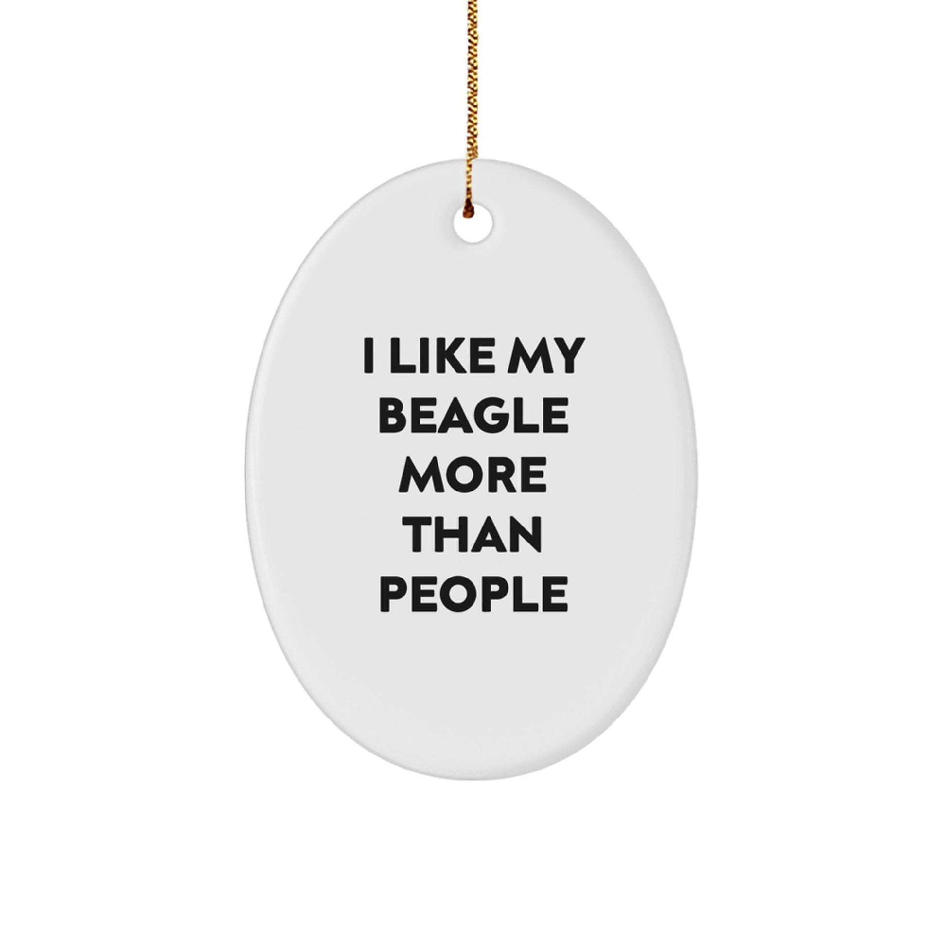 Funny Beagle Dog Gifts from Friends or Family - I Like My Beagle More Than People Oval Ornament for Christmas - Victory Thru Vision