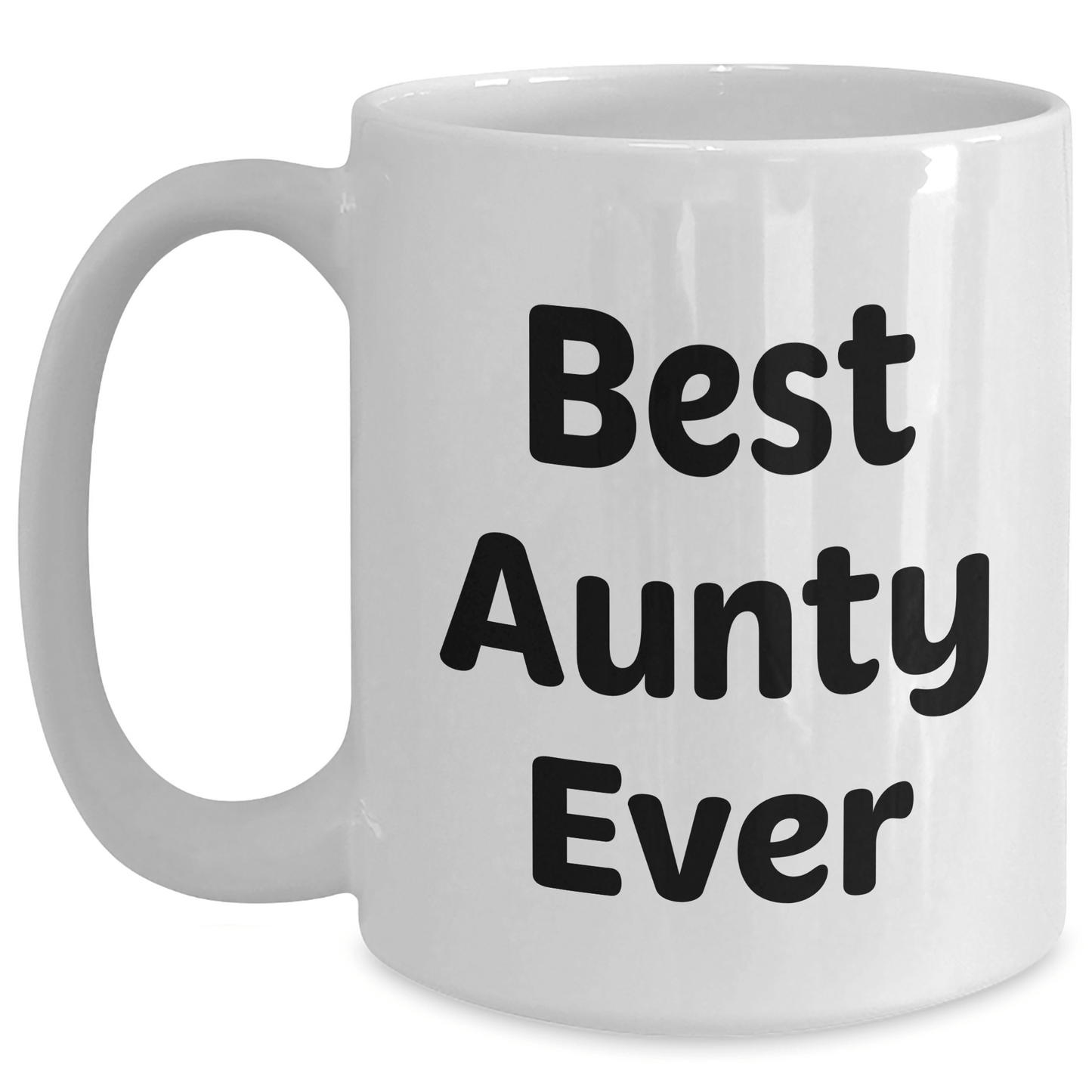 Funny Best Aunty Ever White Coffee Mug Gifts from Family for Aunty, White Coffee Mug with 11oz or 15oz Capacity - Victory Thru Vision 