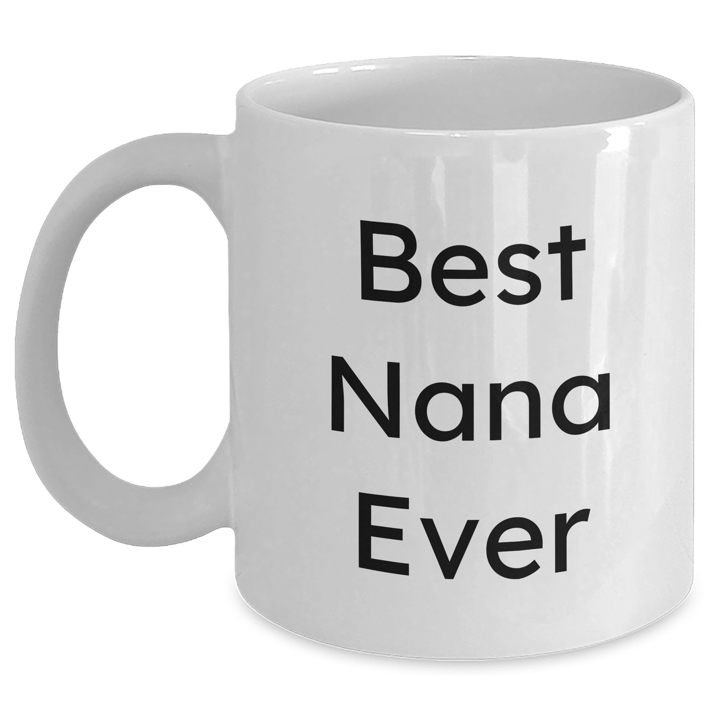 Funny Best Nana Ever White Coffee Mugs Gifts from Men to Nana, Unique Father's Day Unique Gifts for Nana, Best Nana Ever Mug - Victory Thru Vision 