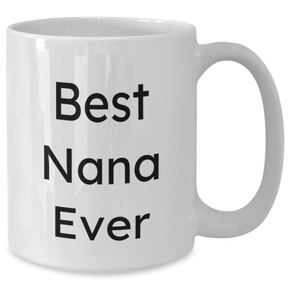 Funny Best Nana Ever White Coffee Mugs Gifts from Men to Nana, Unique Father's Day Unique Gifts for Nana, Best Nana Ever Mug - Victory Thru Vision 