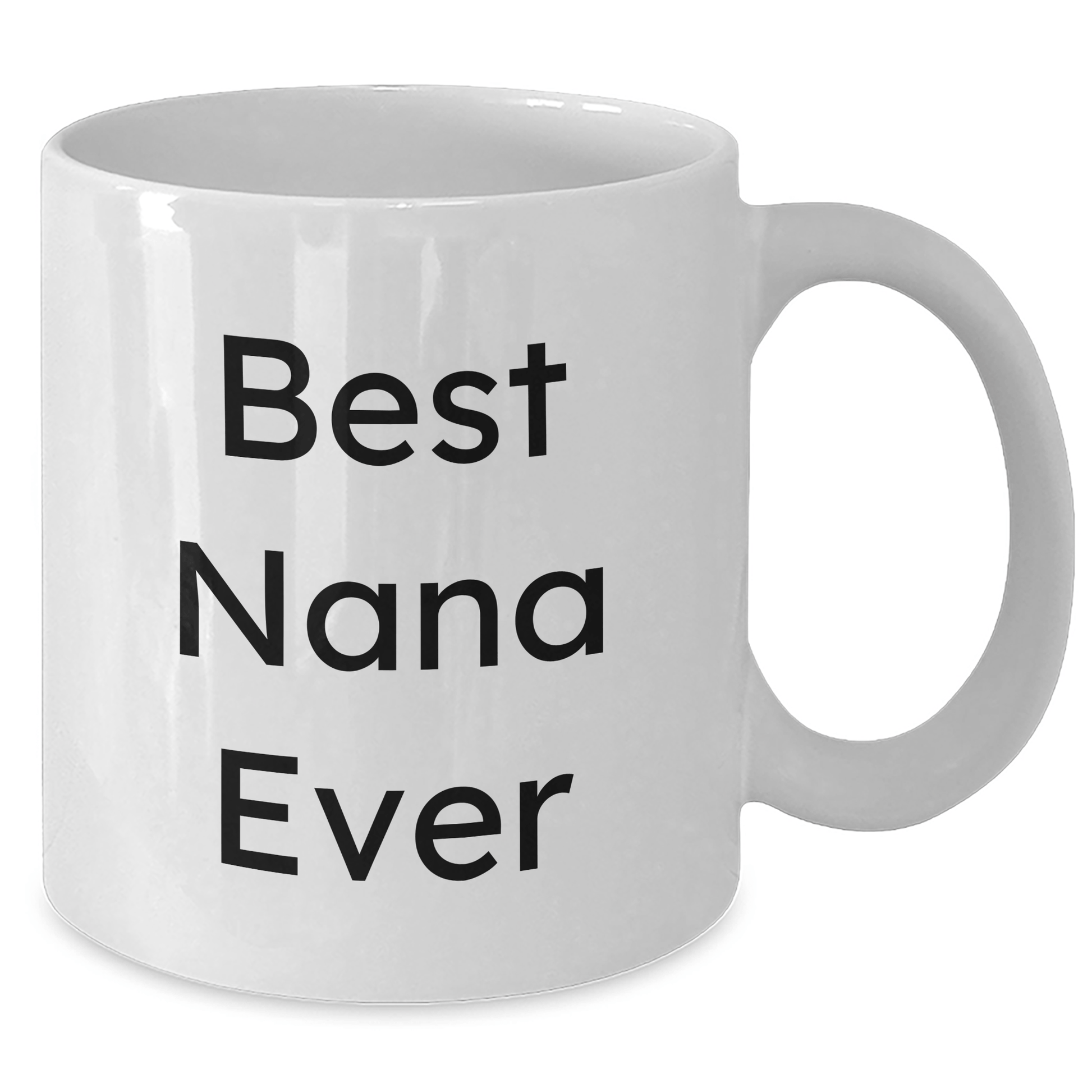 Funny Best Nana Ever White Coffee Mugs Gifts from Men to Nana, Unique Father's Day Unique Gifts for Nana, Best Nana Ever Mug - Victory Thru Vision 