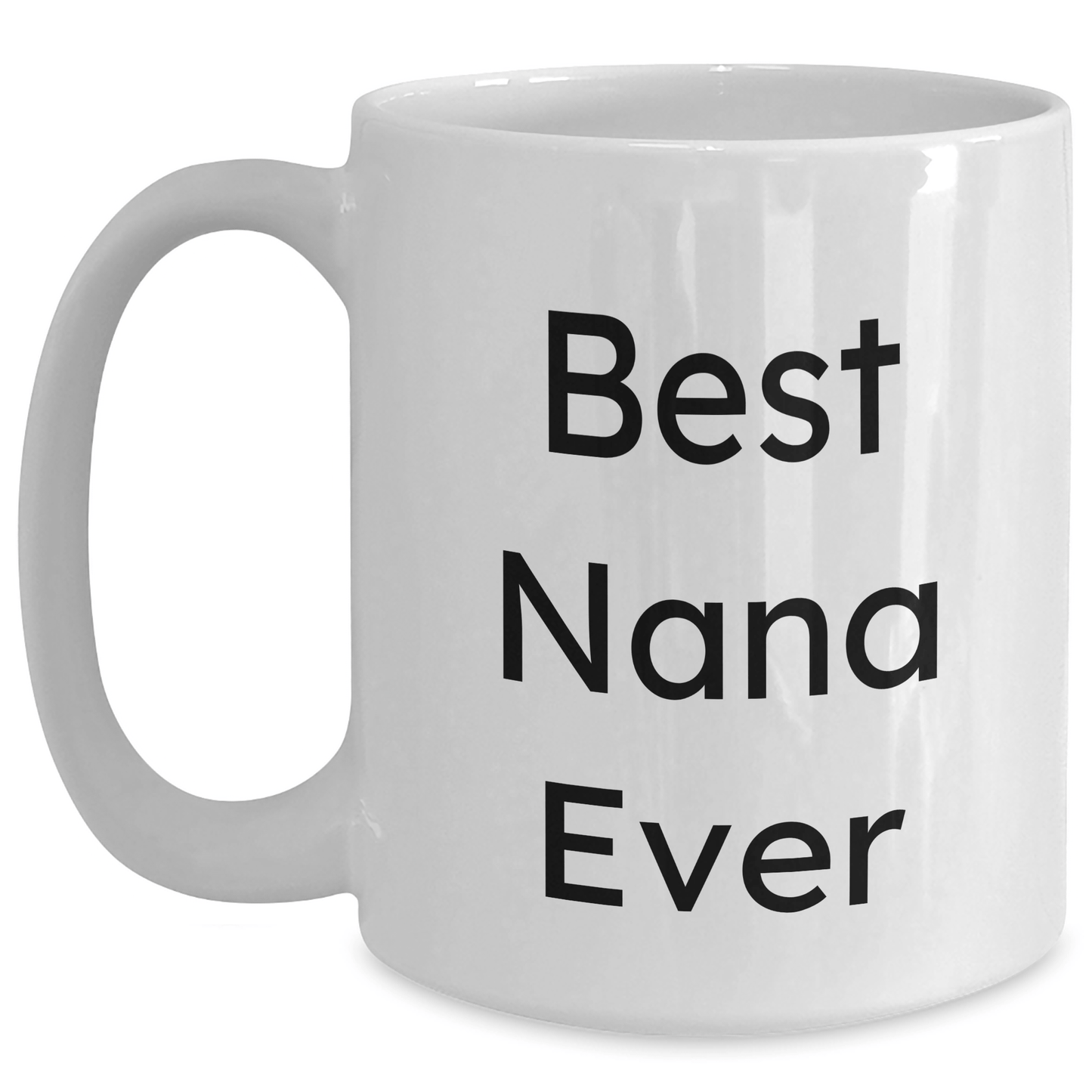 Funny Best Nana Ever White Coffee Mugs Gifts from Men to Nana, Unique Father's Day Unique Gifts for Nana, Best Nana Ever Mug - Victory Thru Vision 